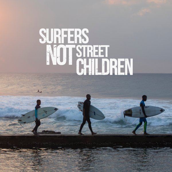SURFERS NOT STREET CHILDREN